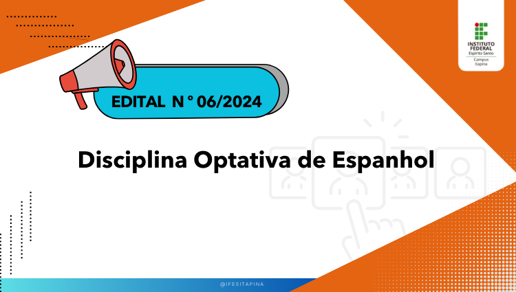 Edital nº06/2024 Chamada interna para disciplina optativa de espanhol