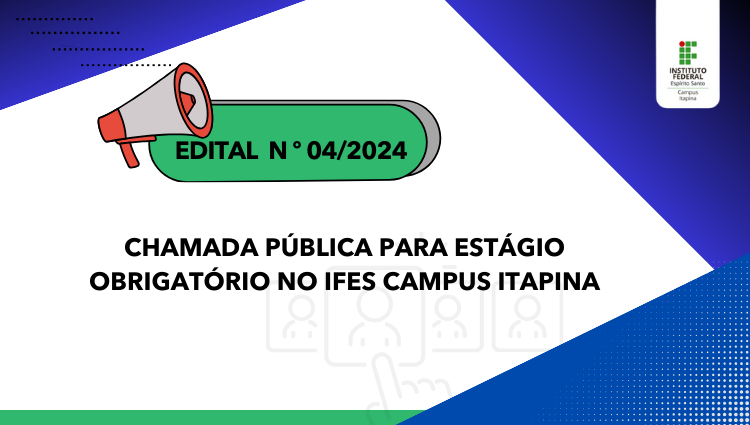 Edital nº04/2024 Estágio obrigatório no Campus Itapina (Estudantes de outras Instituições)