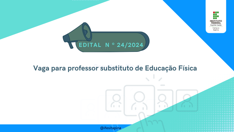 Edital Nº24/20224 - Vaga para professor substituto