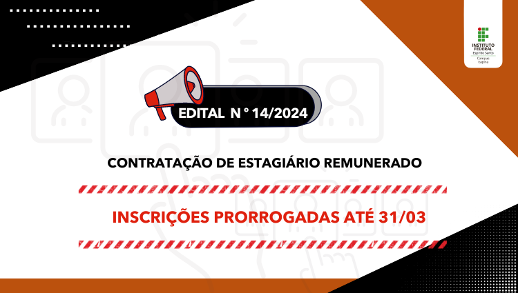 Edital 14/2024 - Inscrições prorrogadas